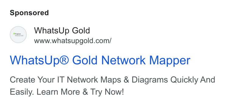 WhatsUp Gold ad on Google Ads: Whats Up® Gold Network Mapper Create Your IT Network Maps & Diagrams Quickly And Easily. Learn More & Try Now!