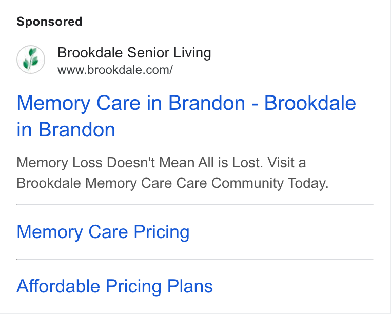 Brookdale Senior Living ad on Google Ads: Memory Care in Brandon - Brookdale in Brandon Memory Loss Doesn't Mean All is Lost. Visit a Brookdale Memory Care Care Community Today. Memory Care Pricing Affordable Pricing Plans