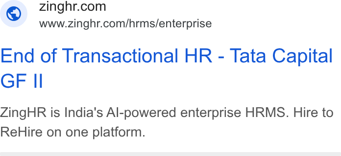 ZingHR ad on Google Ads: www.zinghr.com/hrms/enterprise End of Transactional HR - Tata Capital GF Il Zing HR is India's Al-powered enterprise HRMS. Hire to Re Hire on one platform.