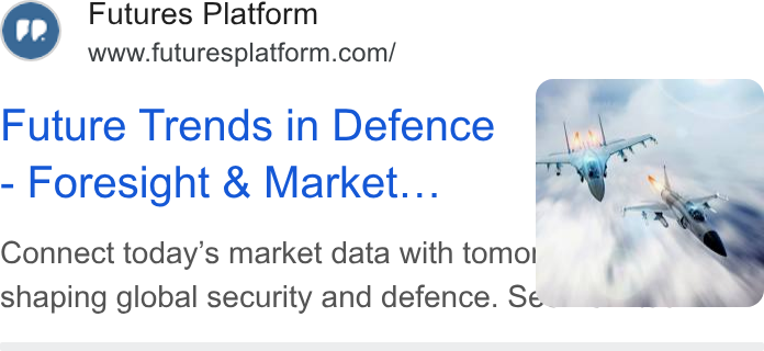 Futures Platform ad on Google Ads: Future Trends in Defence Foresight & Market... Connect today’s market data with tomo | shaping global security and defence. Se