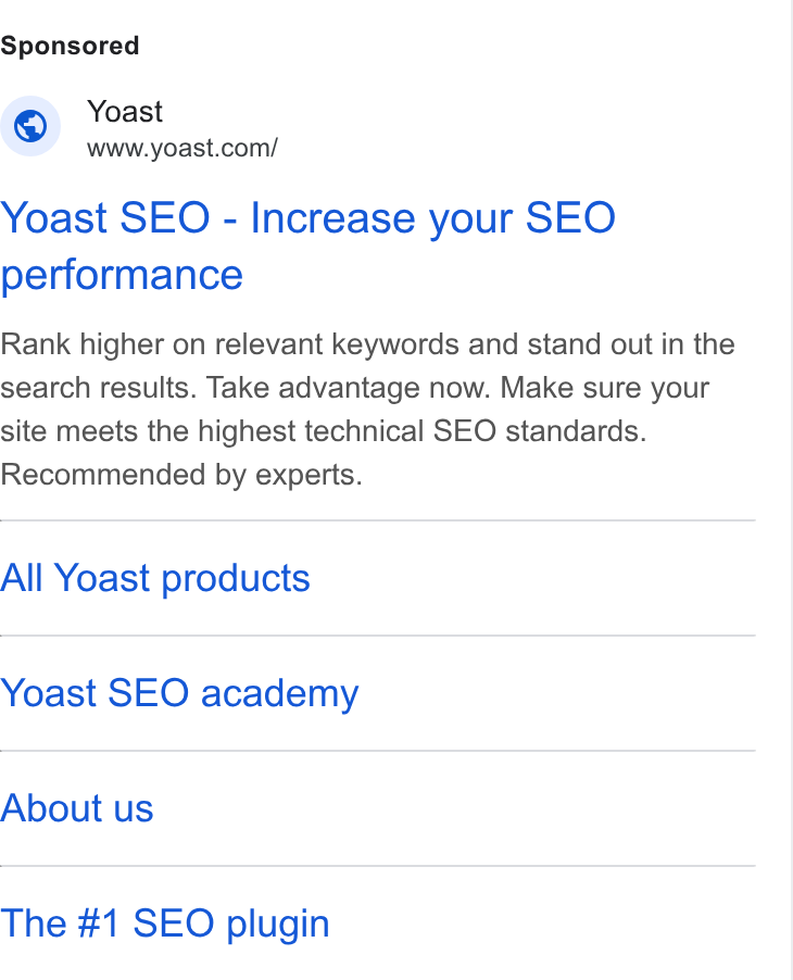 Yoast ad on Google Ads: Yoast SEO - Increase your SEO performance Rank higher on relevant keywords and stand out in the search results. Take advantage now. Make sure your site meets the highest technical SEO standards. Recommended by experts. All Yoast products Yoast SEO academy About us The #1 SEO plugin