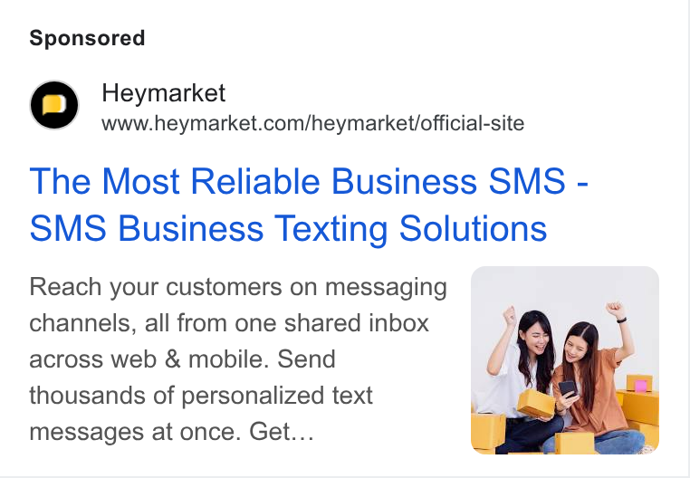 Heymarket ad on Google Ads: The Most Reliable Business SMS - SMS Business Texting Solutions Reach your customers on messaging channels, all from one shared inbox across web & mobile. Send thousands of personalized text messages at once. Get...