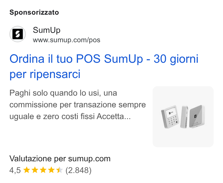SumUp ad on Google Ads: Sponsorizzato Ordina il tuo POS Sum Up - 30 giorni per ripensarci Paghi solo quando lo usi, una commissione per transazione sempre uguale e zero costi fissi Accetta... Valutazione per sumup.com 4,5 Kk KK (2.848)