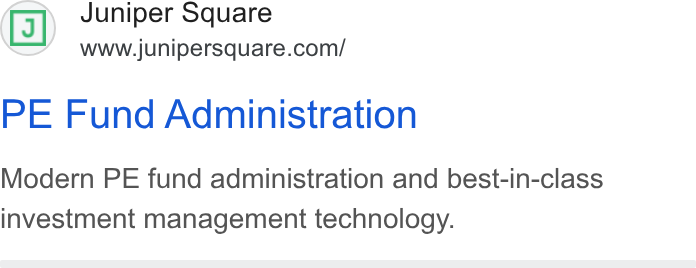 Juniper Square ad on Google Ads: PE Fund Administration Modern PE fund administration and best-in-class investment management technology.