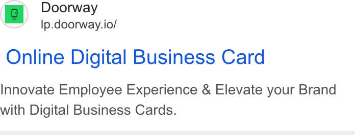 Doorway ad on Google Ads: ty) Doorway Ip.doorway.io/ Online Digital Business Card Innovate Employee Experience & Elevate your Brand with Digital Business Cards.