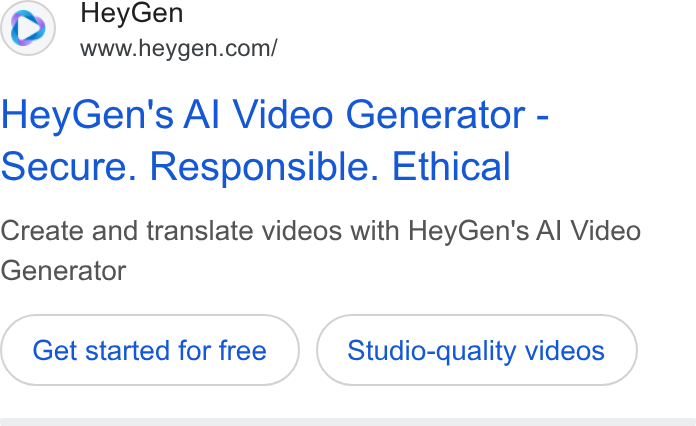 HeyGen ad on Google Ads: Hey Gen's Al Video Generator - secure. Responsible. Ethical Create and translate videos with Hey Gen's Al Video Generator Get started for free Studio-quality videos