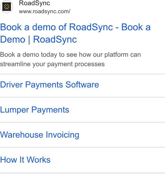 RoadSync ad on Google Ads: Book a demo of Road Sync - Book a Demo | Road Sync Book a demo today to see how our platform can streamline your payment processes Driver Payments Software Lumper Payments Warehouse Invoicing How It Works
