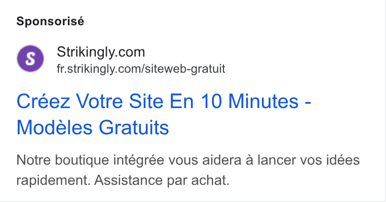 Strikingly ad on Google Ads: fr.strikingly.com/siteweb-gratuit Créez Votre Site En 10 Minutes - Modeéles Gratuits Notre boutique intégrée vous aidera a lancer vos idées rapidement. Assistance par achat.