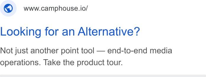 Camphouse ad on Google Ads: www.camphouse.io/ Looking for an Alternative? Not just another point tool — end-to-end media operations. Take the product tour.