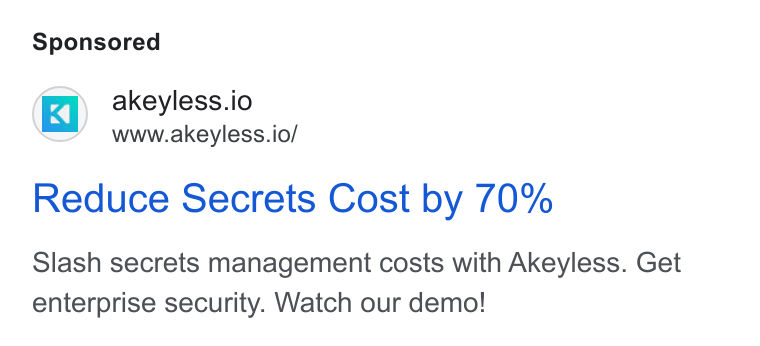 Akeyless Security ad on Google Ads: akeyless.io www.akeyless.io/ Reduce Secrets Cost by 70% Slash secrets management costs with Akeyless. Get enterprise security. Watch our demo!