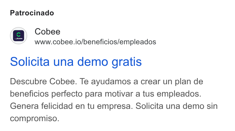 Cobee ad on Google Ads: Patrocinado rc} Cobee www.cobee.io/beneficios/empleados Solicita una demo gratis Descubre Cobee. Te ayudamos a crear un plan de beneficios perfecto para motivar a tus empleados. Genera felicidad en tu empresa. Solicita una demo sin compromiso.