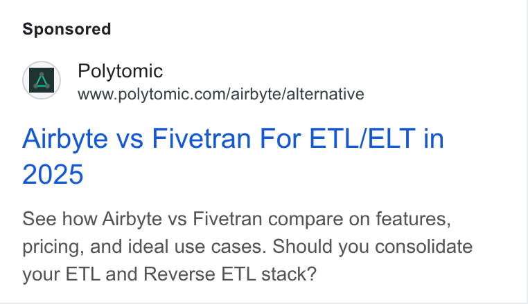 Polytomic ad on Google Ads: Airbyte vs Fivetran For ETL/ELT in See how Airbyte vs Fivetran compare on features, pricing, and ideal use cases. Should you consolidate your ETL and Reverse ETL stack?