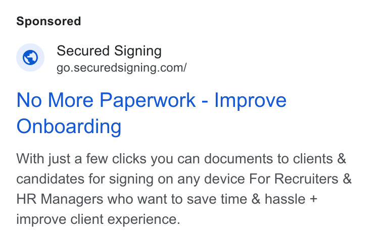 Secured Signing ad on Google Ads: No More Paperwork - Improve Onboarding With just a few clicks you can documents to clients & candidates for signing on any device For Recruiters & HR Managers who want to save time & hassle + improve client experience.