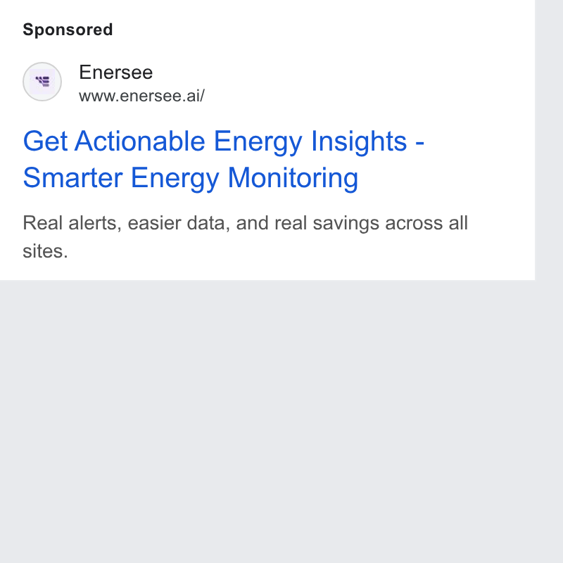 Enersee ad on Google Ads: Enersee www.enersee.ai/ Get Actionable Energy Insights - Smarter Energy Monitoring Real alerts, easier data, and real savings across all sites.