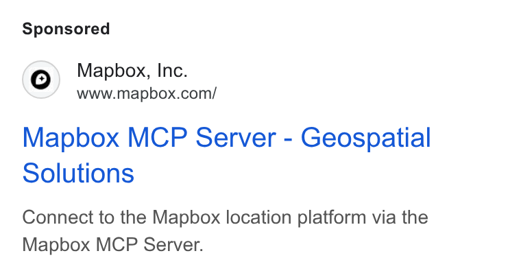 Mapbox ad on Google Ads: Mapbox MCP Server - Geospatial Solutions Connect to the Mapbox location platform via the Mapbox MCP Server.