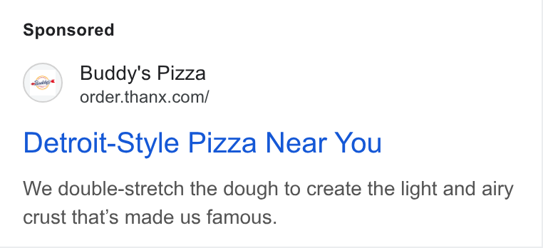 Thanx ad on Google Ads: Detroit-Style Pizza Near You We double-stretch the dough to create the light and airy crust that’s made us famous.
