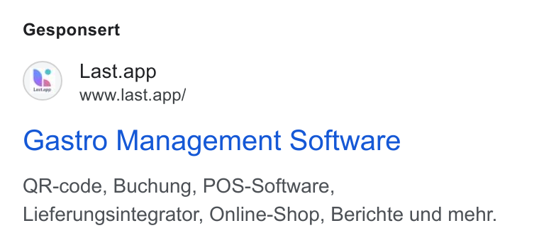 Last.app ad on Google Ads: Gesponsert Last.app www.last.app/ Gastro Management Software QR-code, Buchung, POS-Software, Lieferungsintegrator, Online-Shop, Berichte und mehr.