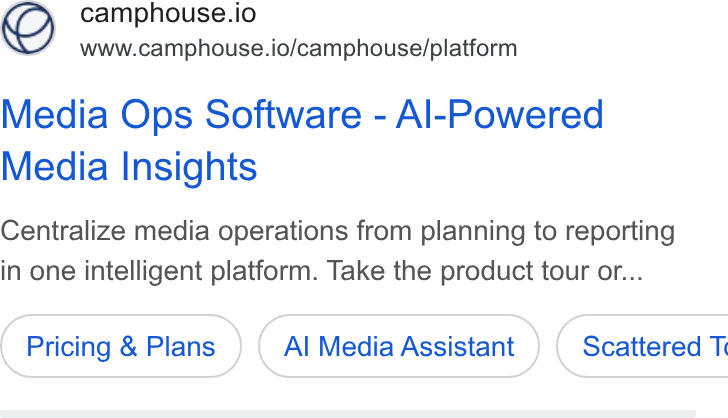 Camphouse ad on Google Ads: O camphouse.io www.camphouse.io/camphouse/platform Media Ops Software - Al-Powered Media Insights Centralize media operations from planning to reporting in one intelligent platform. Take the product tour or... Pricing & Plans Al Media Assistant } ( Scattered T