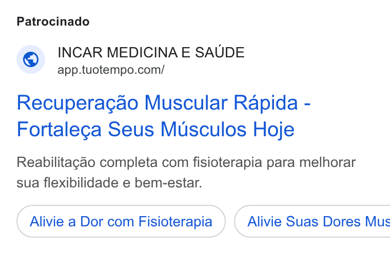 TuoTempo ad on Google Ads: Patrocinado Recuperacgao Muscular Rapida - Fortalega Seus Musculos Hoje Reabilitagao completa com fisioterapia para melhorar sua flexibilidade e bem-estar. Alivie a Dor com Fisioterapia }) ( Alivie Suas Dores Mus