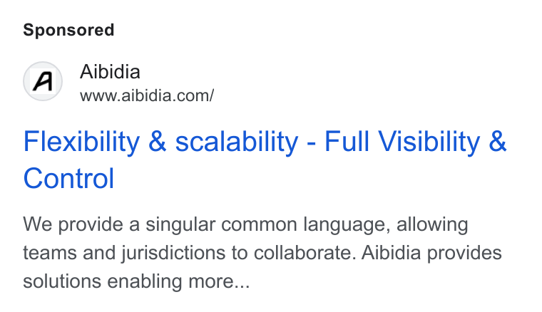 Aibidia ad on Google Ads: Flexibility & scalability - Full Visibility & Control We provide a singular common language, allowing teams and jurisdictions to collaborate. Aibidia provides solutions enabling more...