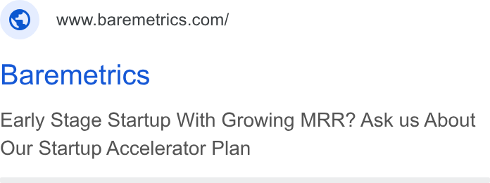 Baremetrics ad on Google Ads: Baremetrics Early Stage Startup With Growing MRR? Ask us About Our Startup Accelerator Plan