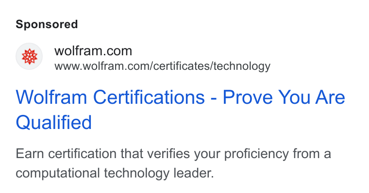 Wolfram ad on Google Ads: www.wolfram.com/certificates/technology Wolfram Certifications - Prove You Are Qualified Earn certification that verifies your proficiency from a computational technology leader.