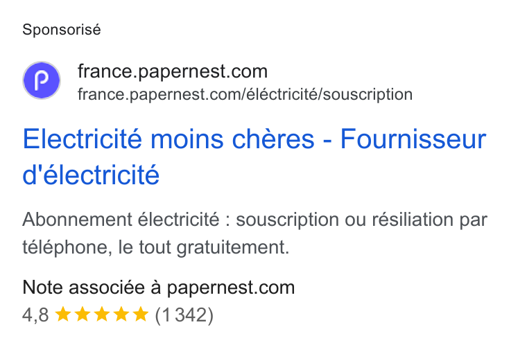 papernest ad on Google Ads: france.papernest.com/éléctricité/souscription Electriciteé moins cheres - Fournisseur d'électricite Abonnement électricité : souscription ou résiliation par téléphone, le tout gratuitement. Note associée a papernest.com 4,8 &k& KKK (1342)