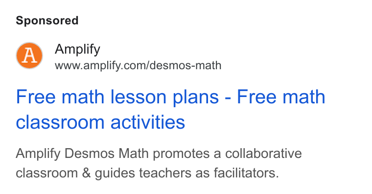 Amplify ad on Google Ads: Free math lesson plans - Free math classroom activities Amplify Desmos Math promotes a collaborative classroom & guides teachers as facilitators.