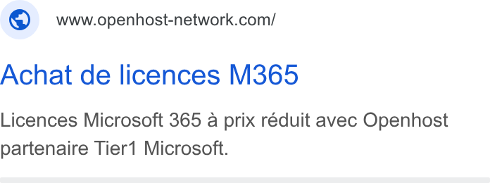 Openhost ad on Google Ads: Achat de licences M365 Licences Microsoft 365 a prix réduit avec Openhost partenaire Tier1 Microsoft.