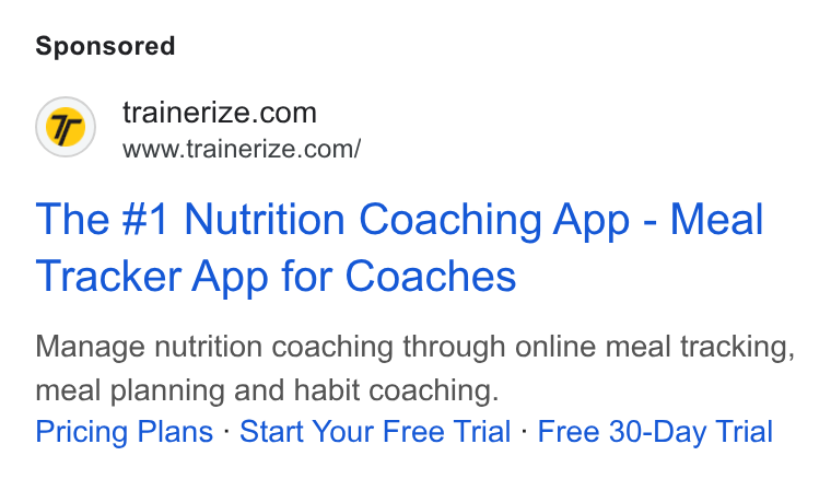 Trainerize ad on Google Ads: a aie won! The #1 Nutrition Coaching App - Meal Tracker App for Coaches Manage nutrition coaching through online meal tracking, meal planning and habit coaching. Pricing Plans - Start Your Free Trial - Free 30-Day Trial