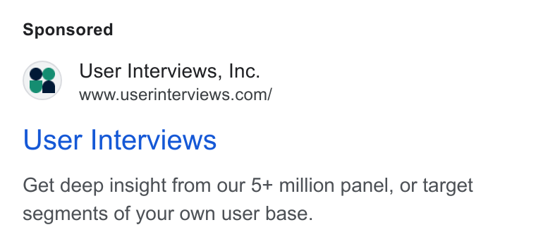 User Interviews ad on Google Ads: User Interviews Get deep insight from our 5+ million panel, or target segments of your own user base.