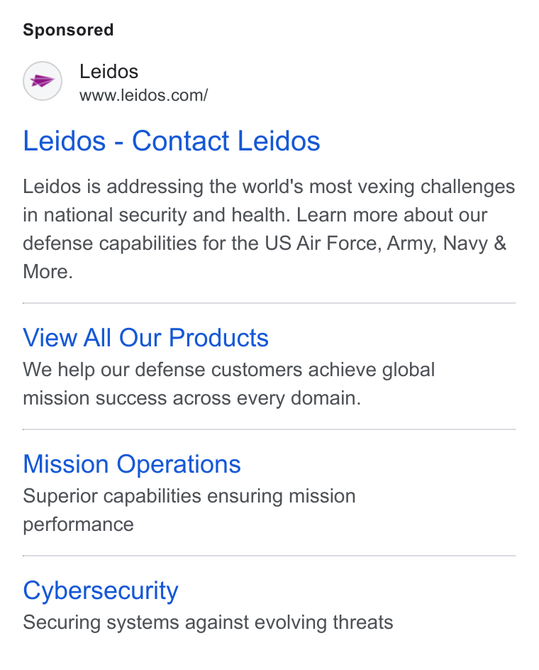 Leidos ad on Google Ads: Leidos - Contact Leidos Leidos is addressing the world's most vexing challenges in national security and health. Learn more about our defense capabilities for the US Air Force, Army, Navy & More. View All Our Products We help our defense customers achieve global mission success across every domain. Mission Operations Superior capabilities ensuring mission performance Cybersecurity Securing systems against evolving threats