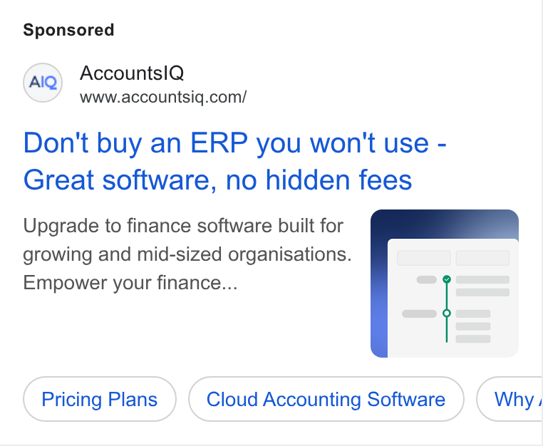 AccountsIQ ad on Google Ads: Don't buy an ERP you won't use - Great software, no hidden fees Upgrade to finance software built for growing and mid-sized organisations. Empower your finance...