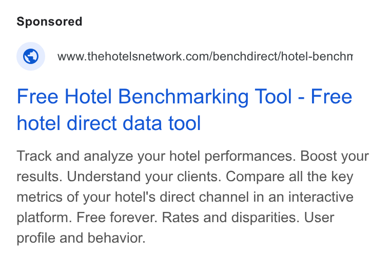 The Hotels Network ad on Google Ads: Free Hotel Benchmarking Tool - Free hotel direct data tool Track and analyze your hotel performances. Boost your results. Understand your clients. Compare all the key metrics of your hotel's direct channel in an interactive platform. Free forever. Rates and disparities. User profile and behavior.