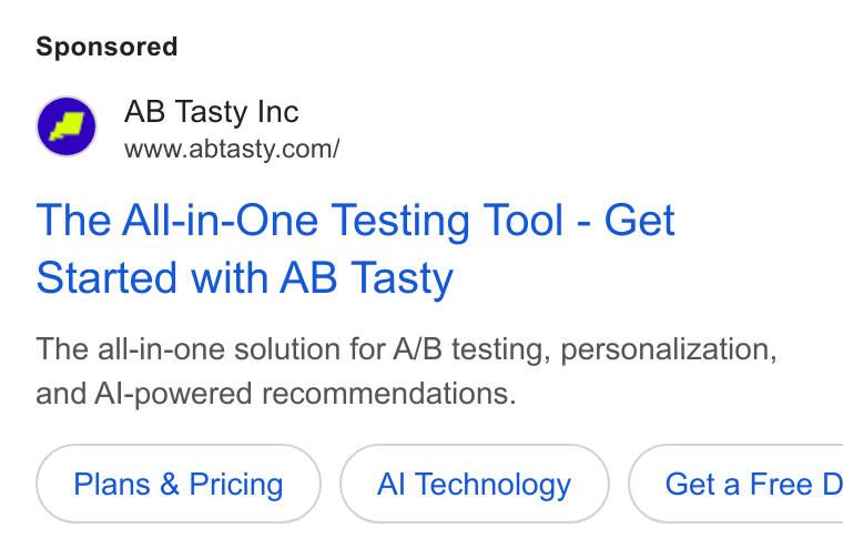 AB Tasty ad on Google Ads: The All-in-One Testing Tool - Get Started with AB Tasty The all-in-one solution for A/B testing, personalization, and Al-powered recommendations. Plans & Pricing Al Technology }( Geta Free D