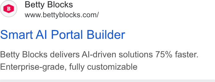 Betty Blocks ad on Google Ads: Smart Al Portal Builder Betty Blocks delivers Al-driven solutions 75% faster. Enterprise-grade, fully customizable