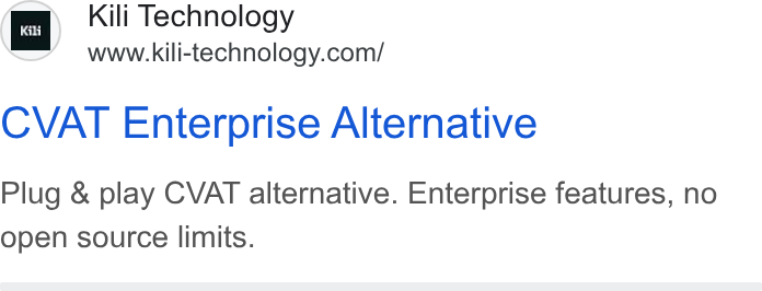 Kili Technology ad on Google Ads: CVAT Enterprise Alternative Plug & play CVAT alternative. Enterprise features, no open source limits.