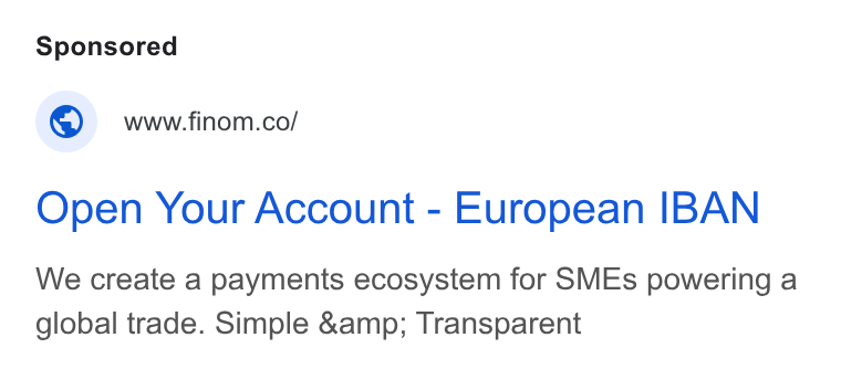 Finom ad on Google Ads: Open Your Account - European IBAN We create a payments ecosystem for SMEs powering a global trade. Simple &amp; Transparent