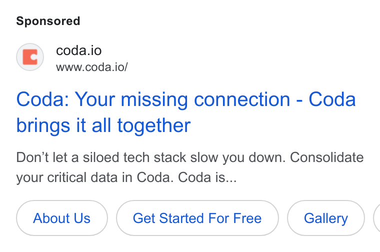 Coda ad on Google Ads: ©) coda.io www.coda.io/ Coda: Your missing connection - Coda brings it all together Don’t let a siloed tech stack slow you down. Consolidate your critical data in Coda. Coda is... About Us Get Started For Free Gallery (