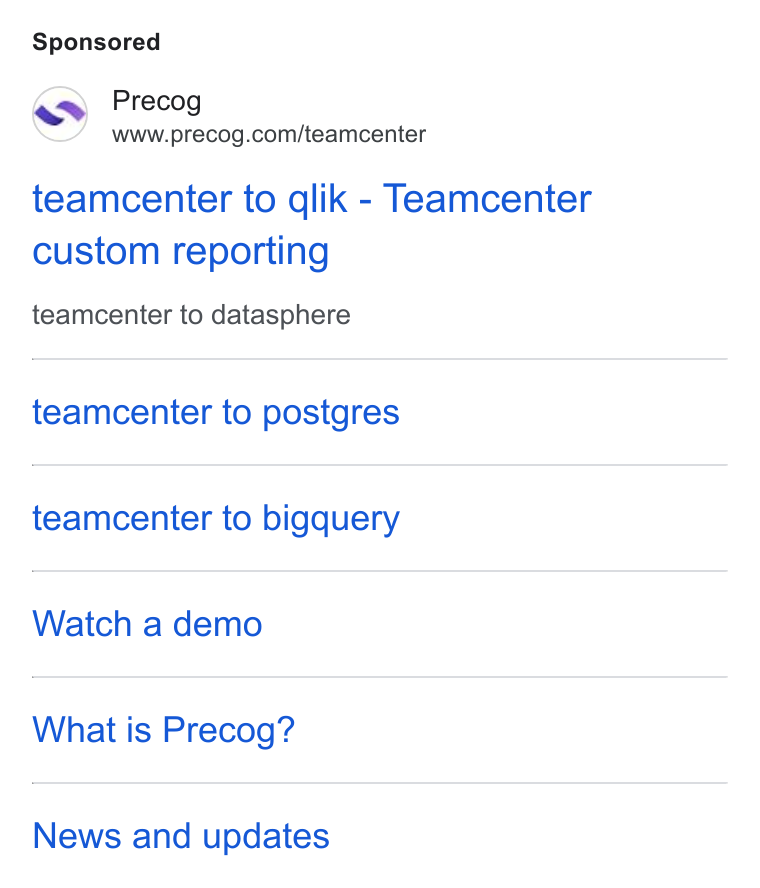 Precog ad on Google Ads: teamcenter to qlik - Teamcenter custom reporting teamcenter to datasphere teamcenter to postgres teamcenter to bigquery Watch a demo What is Precog? News and updates