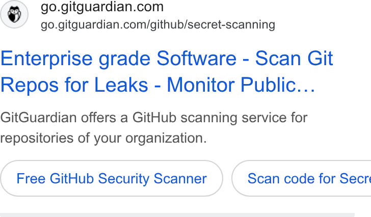 GitGuardian ad on Google Ads: go.gitguardian.com/github/secret-scanning Enterprise grade Software - Scan Git Repos for Leaks - Monitor Public... Git Guardian offers a Git Hub scanning service for repositories of your organization. Free Git Hub Security Scanner }) ( Scan code for Secr