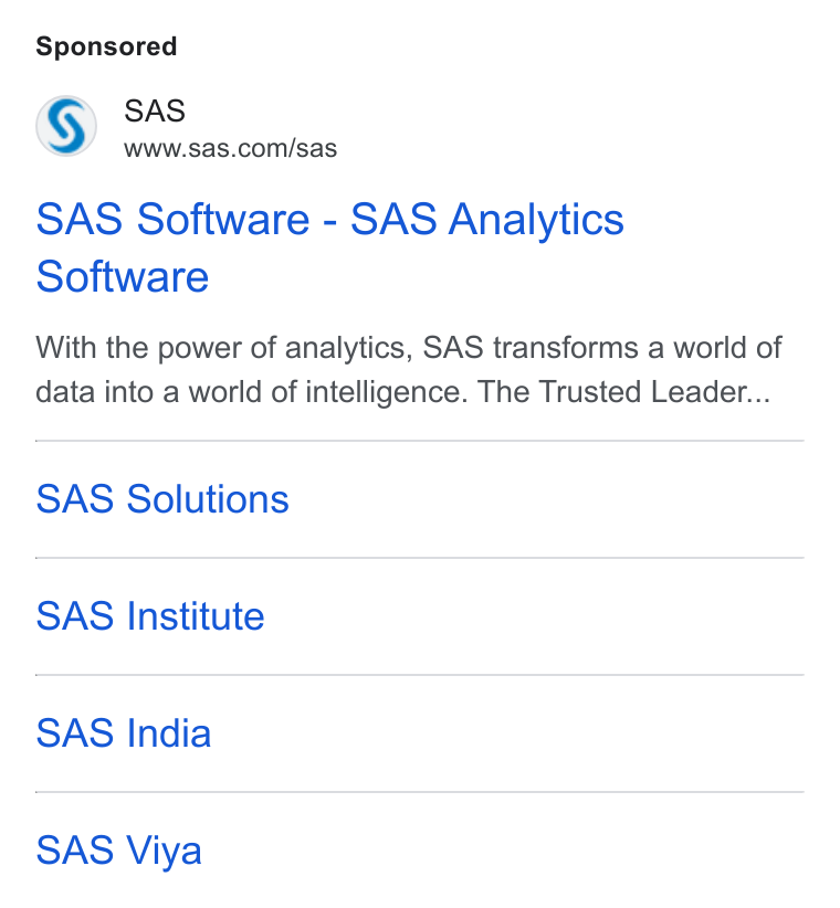 SAS ad on Google Ads: SAS Software - SAS Analytics Software With the power of analytics, SAS transforms a world of data into a world of intelligence. The Trusted Leader... SAS Solutions SAS Institute SAS India SAS Viya