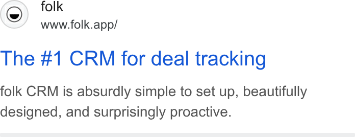 folk ad on Google Ads: (©) folk www.folk.app/ The #1 CRM for deal tracking folk CRM is absurdly simple to set up, beautifully designed, and surprisingly proactive.