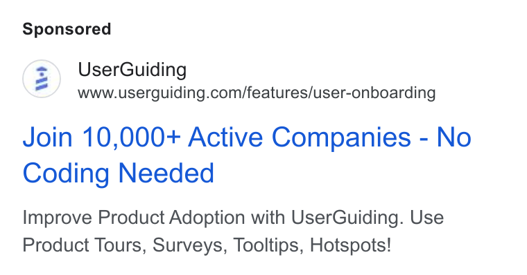 UserGuiding ad on Google Ads: Join 10,000+ Active Companies - No Coding Needed Improve Product Adoption with User Guiding. Use Product Tours, Surveys, Tooltips, Hotspots!