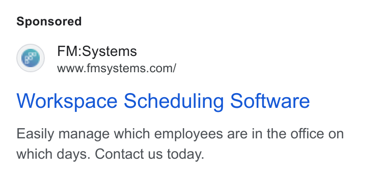 FM:Systems ad on Google Ads: Workspace Scheduling Software Easily manage which employees are in the office on which days. Contact us today.