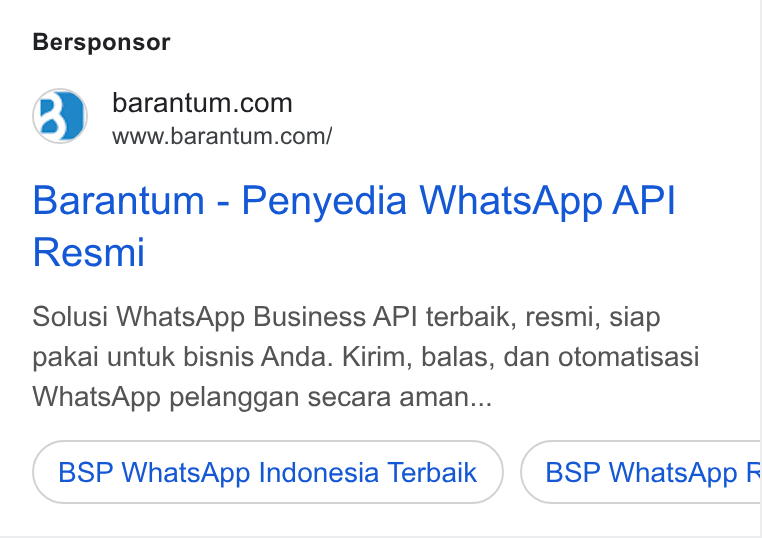 Barantum.com ad on Google Ads: www.barantum.com/ Barantum - Penyedia Whats App API Resmi Solusi Whats App Business API terbaik, resmi, siap pakai untuk bisnis Anda. Kirim, balas, dan otomatisasi Whats App pelanggan secara aman... BSP Whats App Indonesia Terbaik BSP Whats App F
