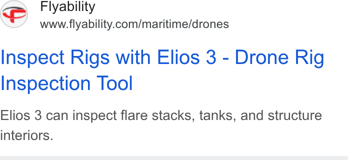 Flyability ad on Google Ads: Inspect Rigs with Elios 3 - Drone Rig Inspection Tool Elios 3 can inspect flare stacks, tanks, and structure interiors.