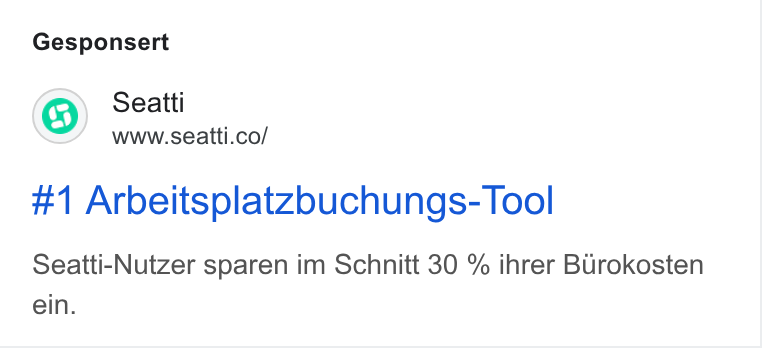 Seatti ad on Google Ads: Gesponsert #1 Arbeitsplatzbuchungs- Tool Seatti-Nutzer sparen im Schnitt 30 % ihrer Burokosten ein.
