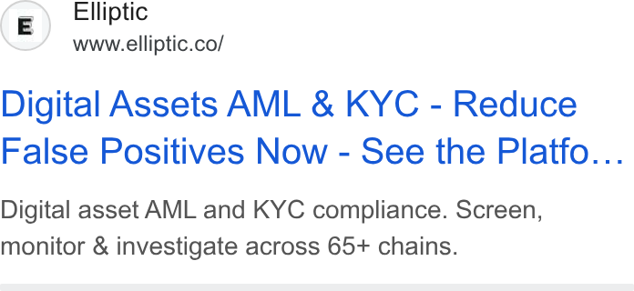 Elliptic ad on Google Ads: Digital Assets AML & KYC - Reduce False Positives Now - See the Plattfo... Digital asset AML and KYC compliance. Screen, monitor & investigate across 65+ chains.