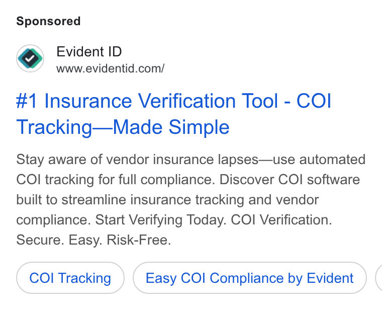 Evident ad on Google Ads: #1 Insurance Verification Tool - COl Tracking—Made Simple Stay aware of vendor insurance lapses—use automated COI tracking for full compliance. Discover COI software built to streamline insurance tracking and vendor compliance. Start Verifying Today. COI Verification. Secure. Easy. Risk-Free. COI Tracking Easy COI Compliance by Evident (